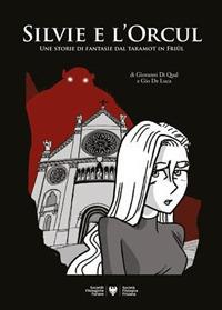 Silvie e l'orcul: une storie di fantasie tal taramot dal Friûl - Giovanni Di Qual, Gio Di Luca - Libro Società Filologica Friulana 2023 | Libraccio.it
