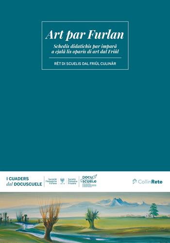 Art par Furlan. Schedis didatichis par impara a cjala lis oparis di art dal Friul  - Libro Società Filologica Friulana 2026, I Cuaders dal Docuscuele | Libraccio.it