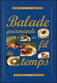 Balade gourmande au fil du temps - Laura Zenti - Libro Le Château Edizioni 2004 | Libraccio.it