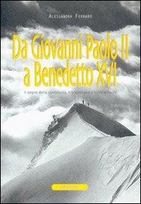 Da Giovanni Paolo II a Benedetto XVI. Il segno della continuità, tra Vaticano e Valle d'Aosta - Alessandra Ferraro - Libro Le Château Edizioni 2007 | Libraccio.it