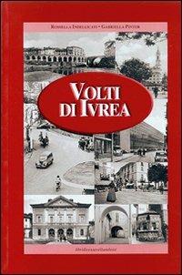 Volti di Ivrea - Rossella Indellicati, Gabriella Pinter - Libro Le Château Edizioni 2005, Cossavellalessi | Libraccio.it