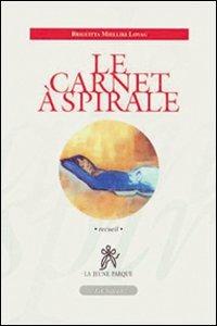 Le carnet à spirale - Brigitta Mielliki Lovag - Libro Le Château Edizioni 2007, La jeune parque | Libraccio.it