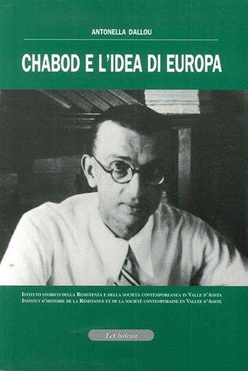 Chabod e l'idea di Europa. Con CD-ROM - Antonella Dallou - Libro Le Château Edizioni 2008 | Libraccio.it