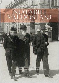 Notabili valdostani. Dal fascismo al fascismo viaggio a ritroso e ritorno - Andrea Désandré - Libro Le Château Edizioni 2008 | Libraccio.it