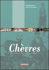 Chèvres. La storia, il lavoro, la passione - Graziella Priod, Cesare Cossavella - Libro Le Château Edizioni 2009 | Libraccio.it