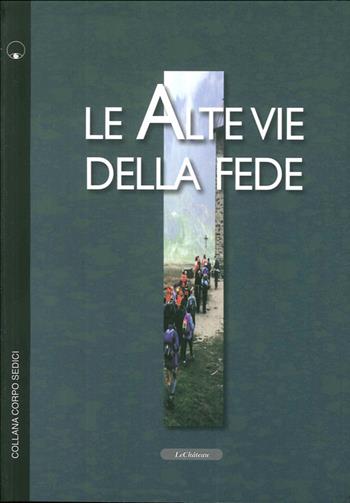 Le alte vie della fede  - Libro Le Château Edizioni 2010, Corpo 16 | Libraccio.it