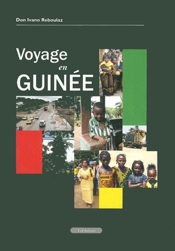 Vojage en Guinée - Ivano Reboulaz - Libro Le Château Edizioni 2010 | Libraccio.it
