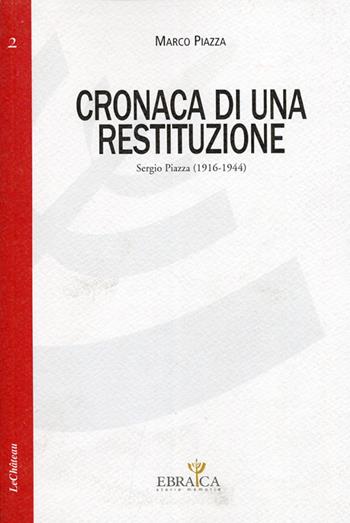 Cronaca di una restituzione. Sergio Piazza (1916-1944) - Marco Piazza - Libro Le Château Edizioni 2011 | Libraccio.it