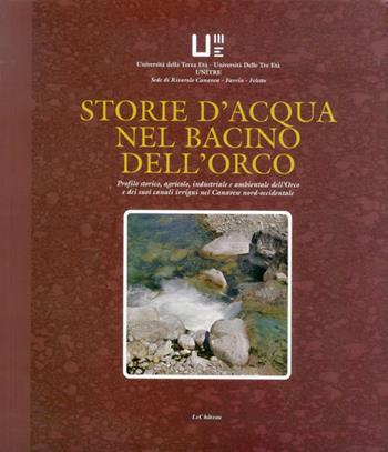 Storie d'acqua nel bacino dell'Orco. Profili storico, agricolo, industriale e ambientale dell'Orco e dei suoi canali irrigui nel Canavese nord-occidentale - Giacomo Antoniono - Libro Le Château Edizioni 2012 | Libraccio.it