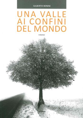 Una valle di confini del mondo - Gilberto Bonini - Libro Le Château Edizioni 2013, Universchateau | Libraccio.it
