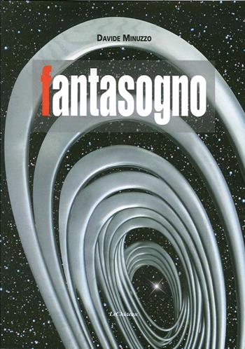 Fantasogno - Davide Minuzzo - Libro Le Château Edizioni 2014 | Libraccio.it