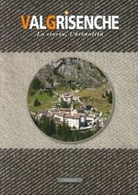Valgrisenche. La storia, l'attualità - Alberto Bétmaz, Raffaella Poletti - Libro Le Château Edizioni 2015 | Libraccio.it