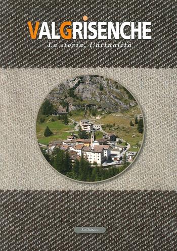 Valgrisenche. La storia, l'attualità. Ediz. francese - Alberto Bétmaz, Raffaella Poletti - Libro Le Château Edizioni 2015 | Libraccio.it