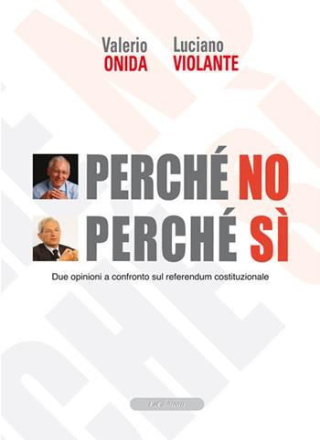 Perché no perché sì. Due opinioni a confronto sul referendum costituzionale - Luciano Violante, Valerio Onida - Libro Le Château Edizioni 2016 | Libraccio.it