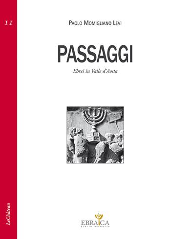 Passaggi. Ebrei in Valle d'Aosta - Paolo Momigliano Levi - Libro Le Château Edizioni 2020, Ebraica. Storie e memoria | Libraccio.it