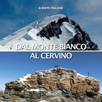 Dal Monte Bianco al Cervino - Alberto Pagliano - Libro Le Château Edizioni 2022 | Libraccio.it