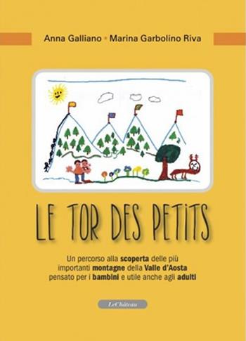 Le tor des petits. Un percorso alla scoperta delle più importanti montagne della Valle d'Aosta pensato per i bambini e utile anche agli adulti. Ediz. illustrata - Anna Galliano, Marina Garbolino Riva - Libro Le Château Edizioni 2023 | Libraccio.it