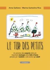 Le tor des petits. Un percorso alla scoperta delle più importanti montagne della Valle d'Aosta pensato per i bambini e utile anche agli adulti