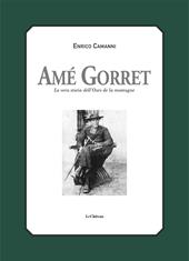 Amé Gorret. La vera storia dell'Ours de la montagne