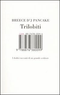 Trilobiti. I dodici racconti di un grande scrittore - Breece D'J Pancake - Libro Isbn Edizioni 2005 | Libraccio.it