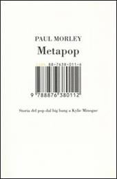 Metapop. Storia del pop dal big bang a Kylie Minogue