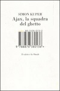 Ajax, la squadra del ghetto. Il calcio e la Shoah. Ediz. illustrata - Simon Kuper - Libro I Libri di Isbn/Guidemoizzi 2008 | Libraccio.it