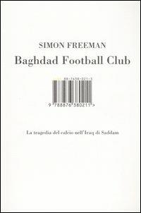 Baghdad Football Club. La tragedia del calcio nell'Iraq di Saddam - Simon Freeman - Libro I Libri di Isbn/Guidemoizzi 2006 | Libraccio.it