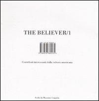 The believer. Contributi interessanti dalla cultura americana. Vol. 1  - Libro Isbn Edizioni 2007 | Libraccio.it