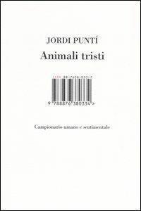 Animali tristi. Campionario umano e sentimentale - Jordi Puntí - Libro Isbn Edizioni 2006 | Libraccio.it