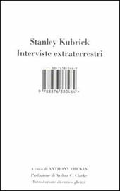 Stanley Kubrick. Interviste extraterrestri