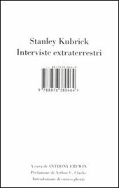 Stanley Kubrick. Interviste extraterrestri