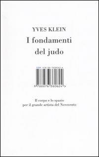 I fondamenti del judo. Il corpo e lo spazio per il grande artista del Novecento. Ediz. illustrata - Yves Klein - Libro I Libri di Isbn/Guidemoizzi 2007 | Libraccio.it
