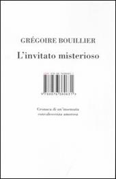 L' invitato misterioso. Cronaca di un'insensata convalescenza amorosa