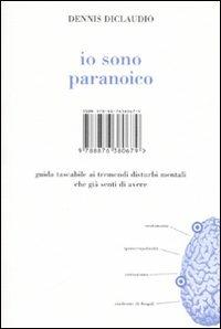 Io sono paranoico. Guida tascabile ai tremendi disturbi mentali che già senti di avere - Dennis Diclaudio - Libro Isbn Edizioni 2007 | Libraccio.it
