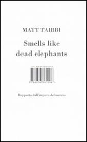 Smells like dead elephants. Rapporto dall'impero del marcio