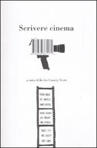 Scrivere cinema. 14 grandi registi e scrittori raccontano il loro lavoro  - Libro Isbn Edizioni 2009 | Libraccio.it