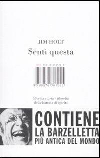 Senti questa. Piccola storia e filosofia della battuta di spirito - Jim Holt - Libro I Libri di Isbn/Guidemoizzi 2009 | Libraccio.it