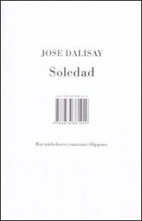 Soledad. Rocambolesco romanzo filippino - Jose Dalisay - Libro Isbn Edizioni 2009 | Libraccio.it