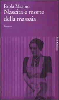 Nascita e morte della massaia - Paola Masino - Libro Isbn Edizioni 2009, Novecento italiano | Libraccio.it