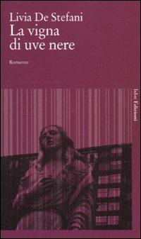 La vigna di uve nere - Livia De Stefani - Libro Isbn Edizioni 2010, Novecento italiano | Libraccio.it
