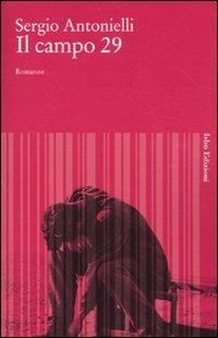 Il campo 29 - Sergio Antonielli - Libro Isbn Edizioni 2009, Novecento italiano | Libraccio.it