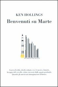 Benvenuti su Marte - Ken Hollings - Libro Isbn Edizioni 2010 | Libraccio.it