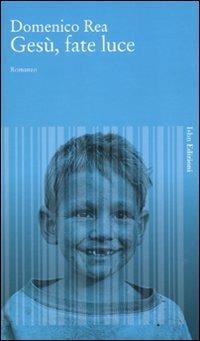 Gesù, fate luce - Domenico Rea - Libro Isbn Edizioni 2010, Novecento italiano | Libraccio.it