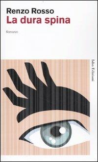 La dura spina - Renzo Rosso - Libro Isbn Edizioni 2010, Novecento italiano | Libraccio.it