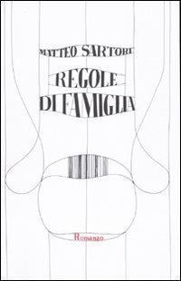 Regole di famiglia - Matteo Sartori - Libro Isbn Edizioni 2010 | Libraccio.it