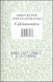 Calcionomica. Meraviglie, segreti e stranezze del calcio mondiale