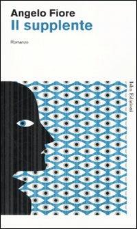 Il supplente - Angelo Fiore - Libro Isbn Edizioni 2010, Novecento italiano | Libraccio.it