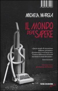 Il mondo deve sapere. Romanzo tragicomico di una telefonista precaria - Michela Murgia - Libro I Libri di Isbn/Guidemoizzi 2010, Reprints | Libraccio.it