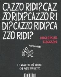 Cazzo ridi? - Hugleikur Dagsson - Libro I Libri di Isbn/Guidemoizzi 2011 | Libraccio.it