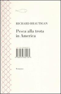Pesca alla trota in America - Richard Brautigan - Libro I Libri di Isbn/Guidemoizzi 2010 | Libraccio.it